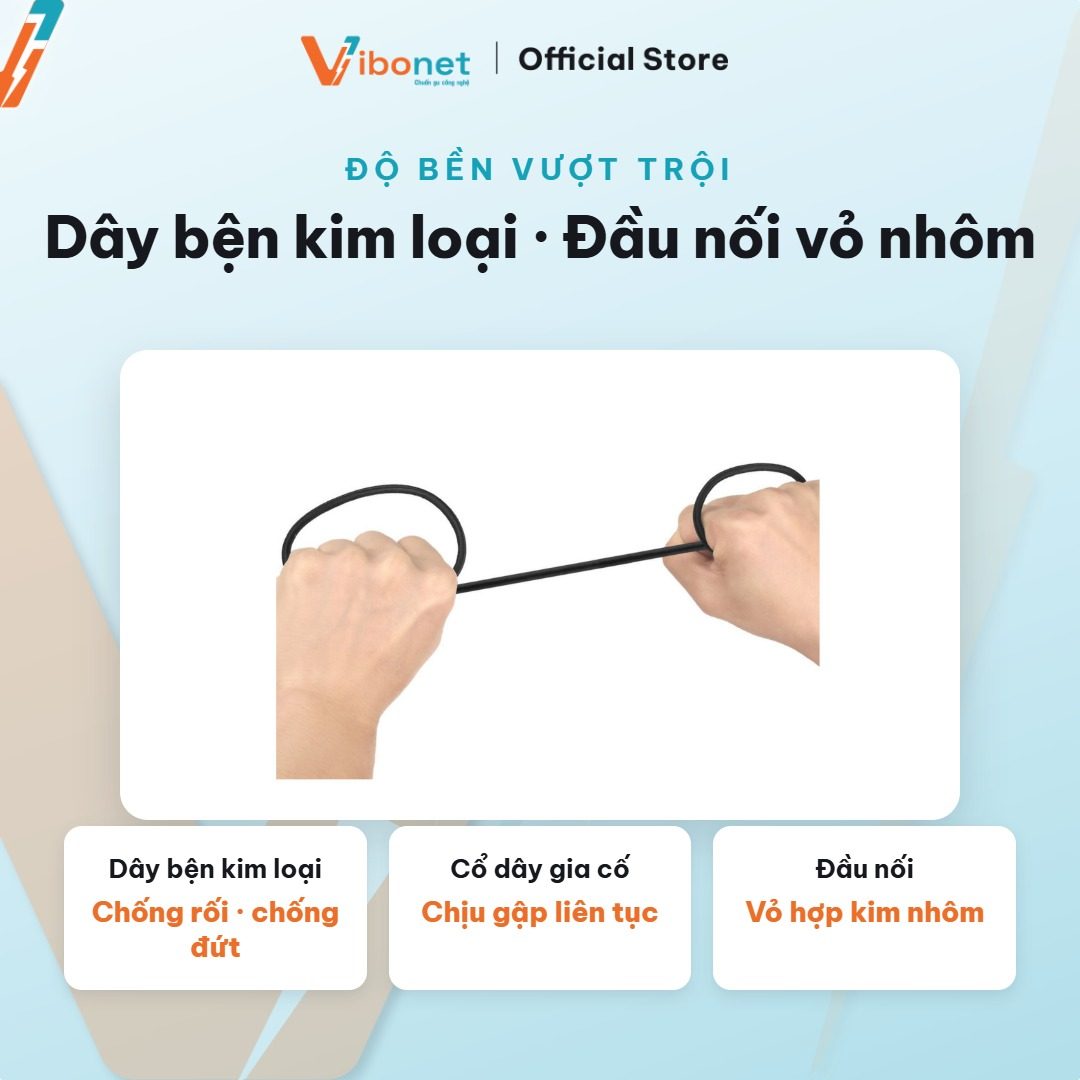 Lớp bện kim loại của cáp Vibonet 60W chịu gập và mài mòn tốt hơn hẳn vỏ nhựa thường.